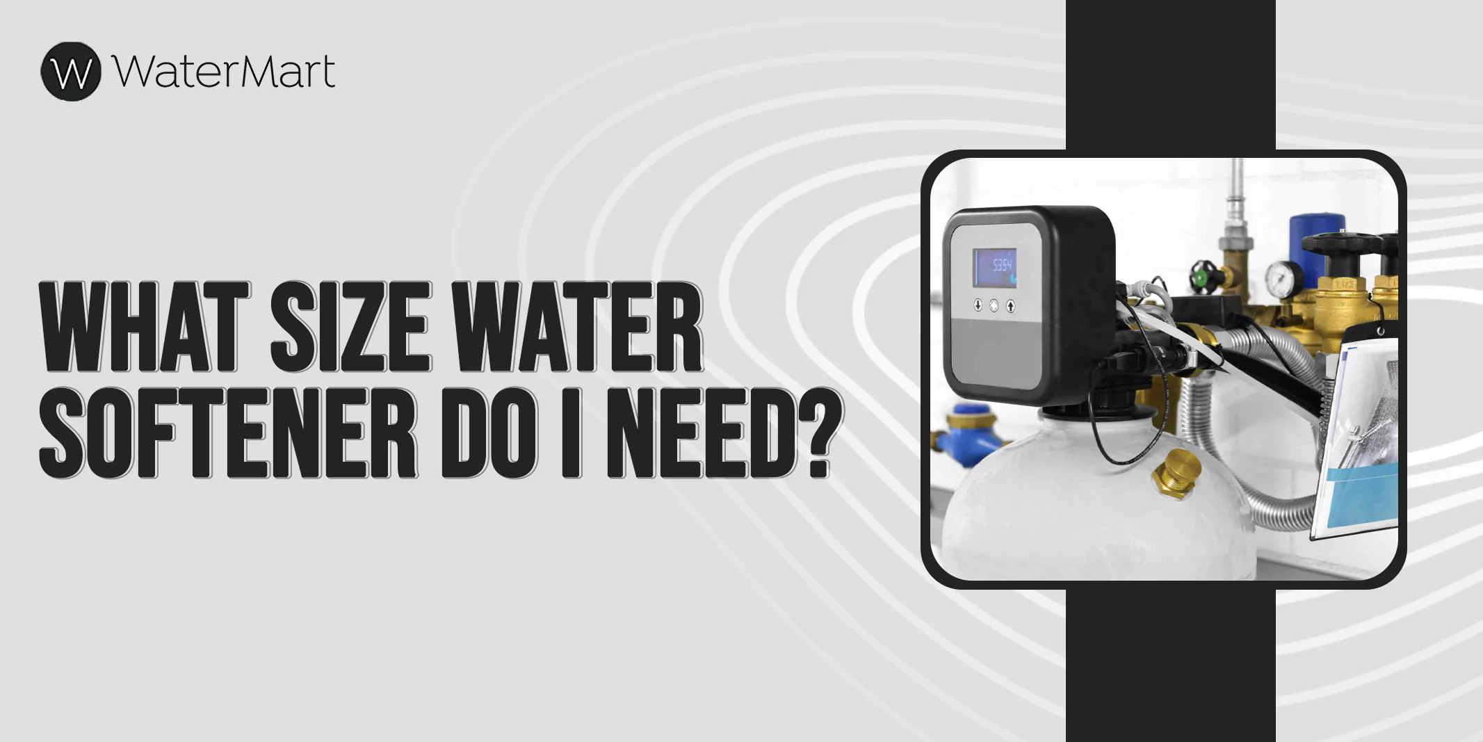 What Size Of Water Softener Do I Need and How to Size It?