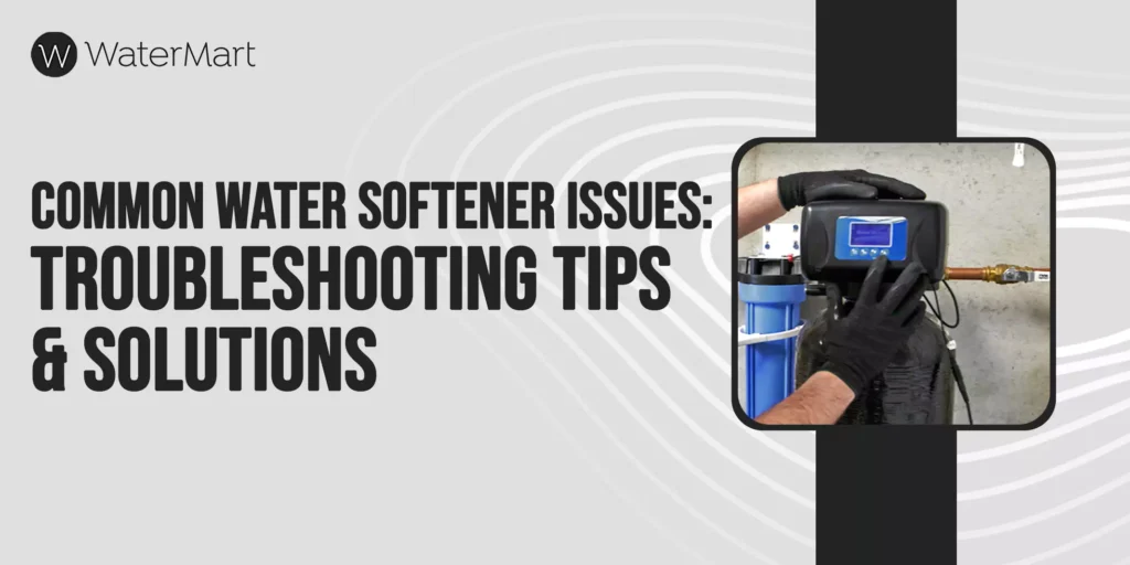 Common Water Softener Issues