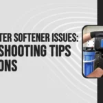 Common Water Softener Issues: Troubleshooting Tips & Solutions